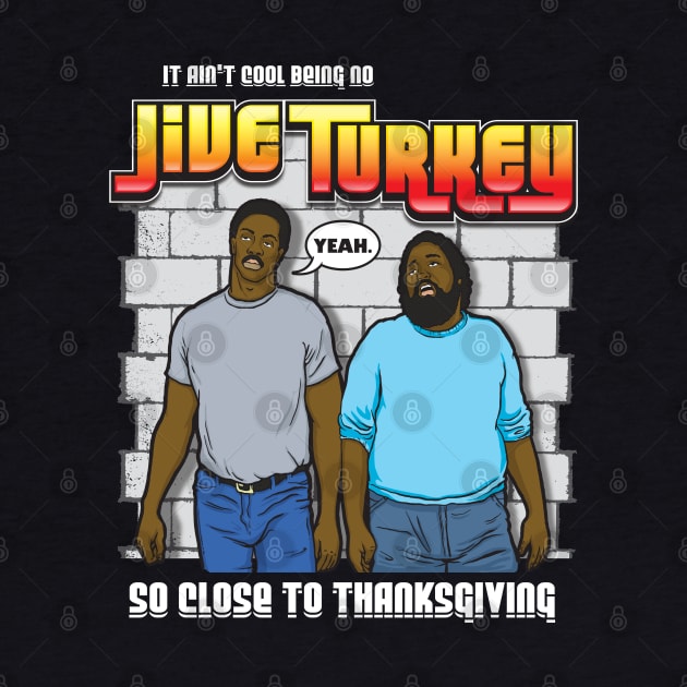 Thanksgiving It Ain't Cool Being No Jive Turkey by Chewbaccadoll